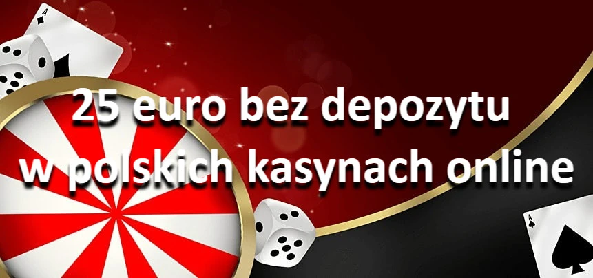 25 euro bez depozytu w polskich kasynach online