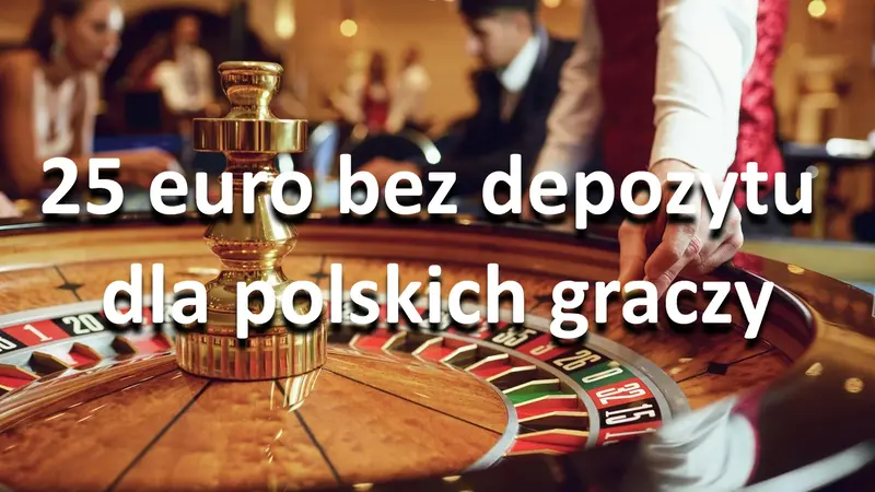 25 euro bez depozytu dla polskich graczy