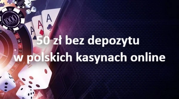 50 zł bez depozytu w polskich kasynach online