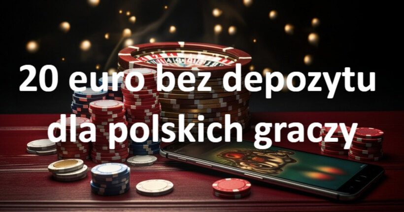 20 euro bez depozytu dla polskich graczy