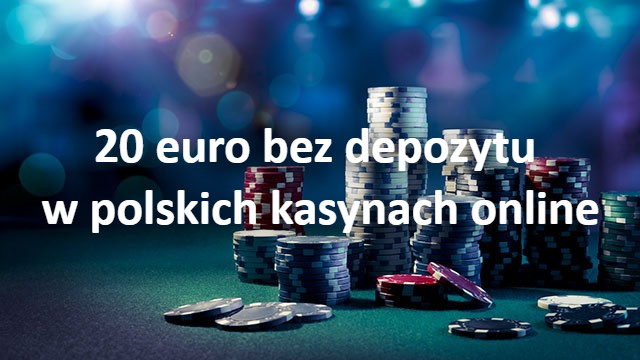 20 euro bez depozytu w polskich kasynach online
